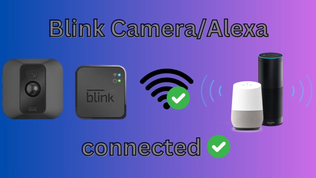 An image showing a Blink security camera and an Amazon Echo device with a red exclamation mark, indicating connection issues between the two.